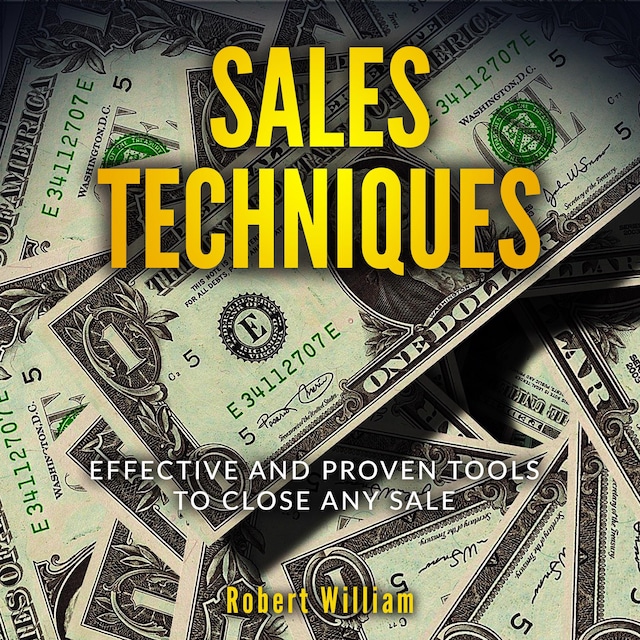 Book cover for Sales Techniques: Effective and Proven Tools to Close Any Sale