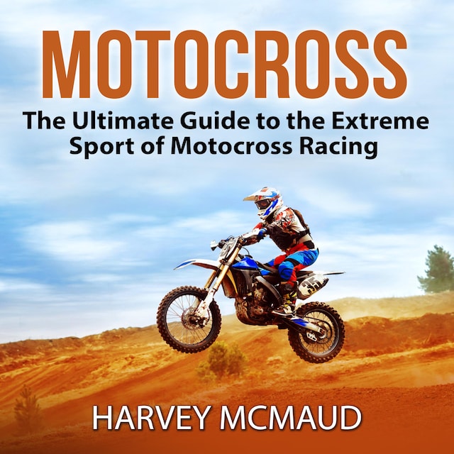 Book cover for Motocross: The Ultimate Guide to the Extreme Sport of Motocross Racing