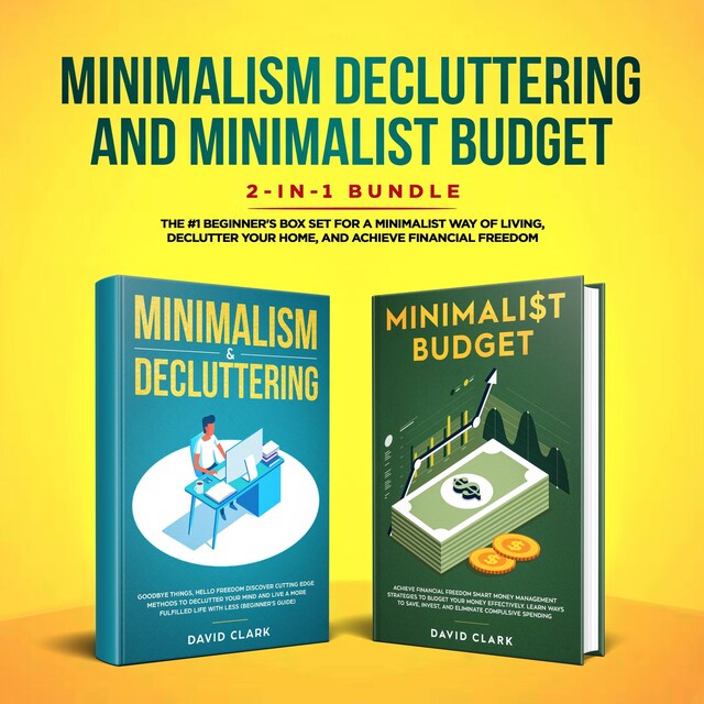 Portada de libro para MINIMALISM DECLUTTERING AND MINIMALIST BUDGET: The #1 Beginner's Guide for A Minimalist Way of Living, Declutter Your Home, and Achieve Financial Freedom