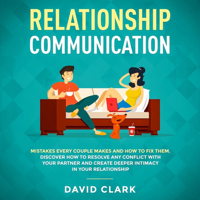 Book cover for RELATIONSHIP COMMUNICATION: Mistakes Every Couple Makes & How to Fix Them. Discover How to Resolve Any Conflict with Your Partner & Create Deeper Intimacy in Your  Relationship