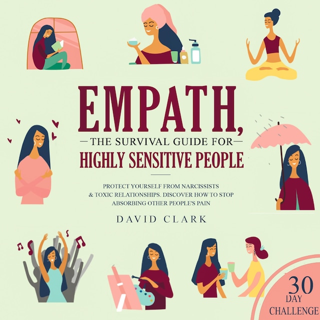 Copertina del libro per Empath: The Survival Guide For Highly Sensitive People - Protect Yourself From Narcissists & Toxic Relationships. Discover How to Stop Absorbing Other People's Pain