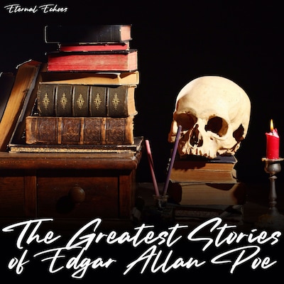 The Greatest Stories of Edgar Allan Poe (Unabridged)
