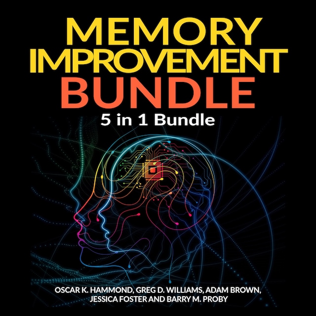 Boekomslag van Memory Improvement Bundle: 5 in 1 Bundle, Unlimited Memory, Memory Book, Memory Palace, Speed Reading, Learning How To Learn