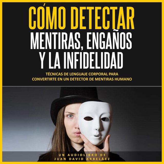 Book cover for Cómo Detectar Mentiras, Engaños y la Infidelidad (Audiolibro)