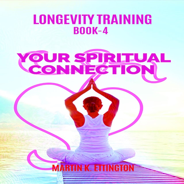 Bogomslag for Longevity Training Book-4 Your Spiritual Connection