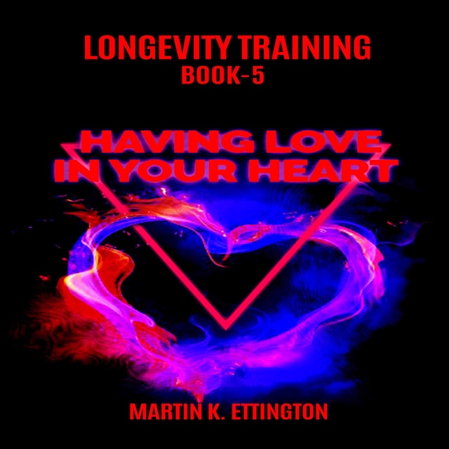 Bogomslag for Longevity Training Book-5 Having Love In Your Heart