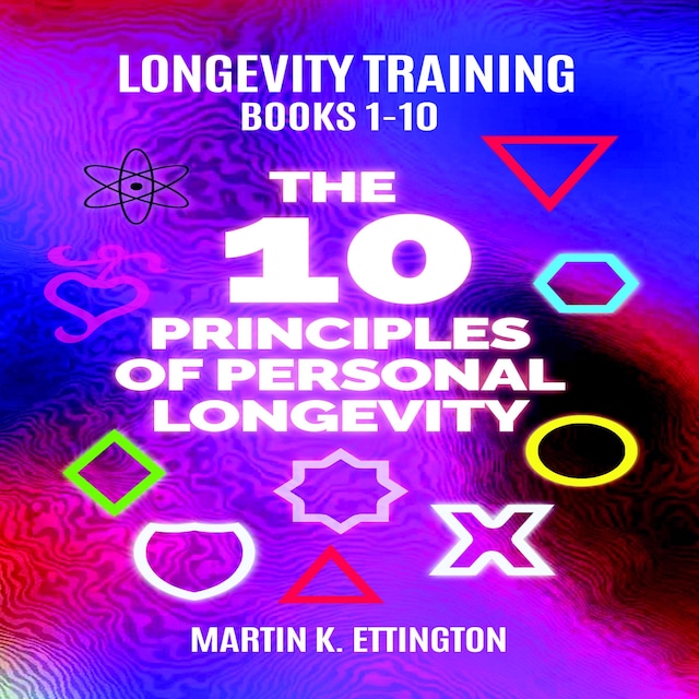 Book cover for Longevity Training Books 1-10 The 10 Principles of Personal Longevity