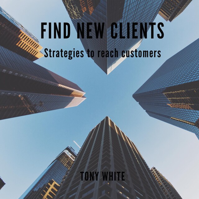 Bokomslag för FIND NEW CLIENTS Strategies to reach customers