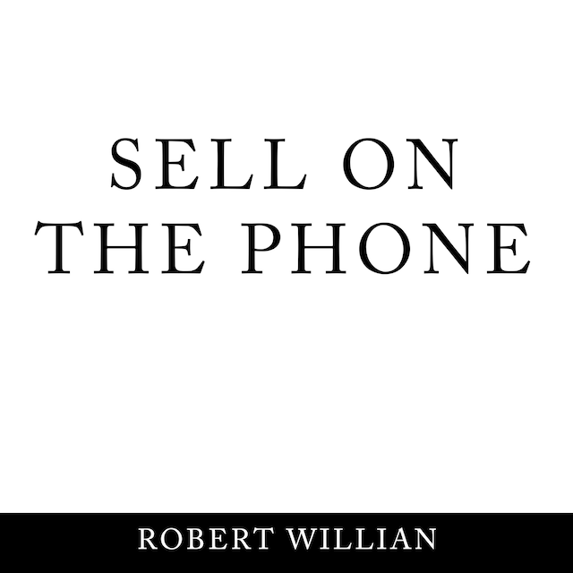 Book cover for Sell On The Phone: Proven techniques to close any sale on a cold call
