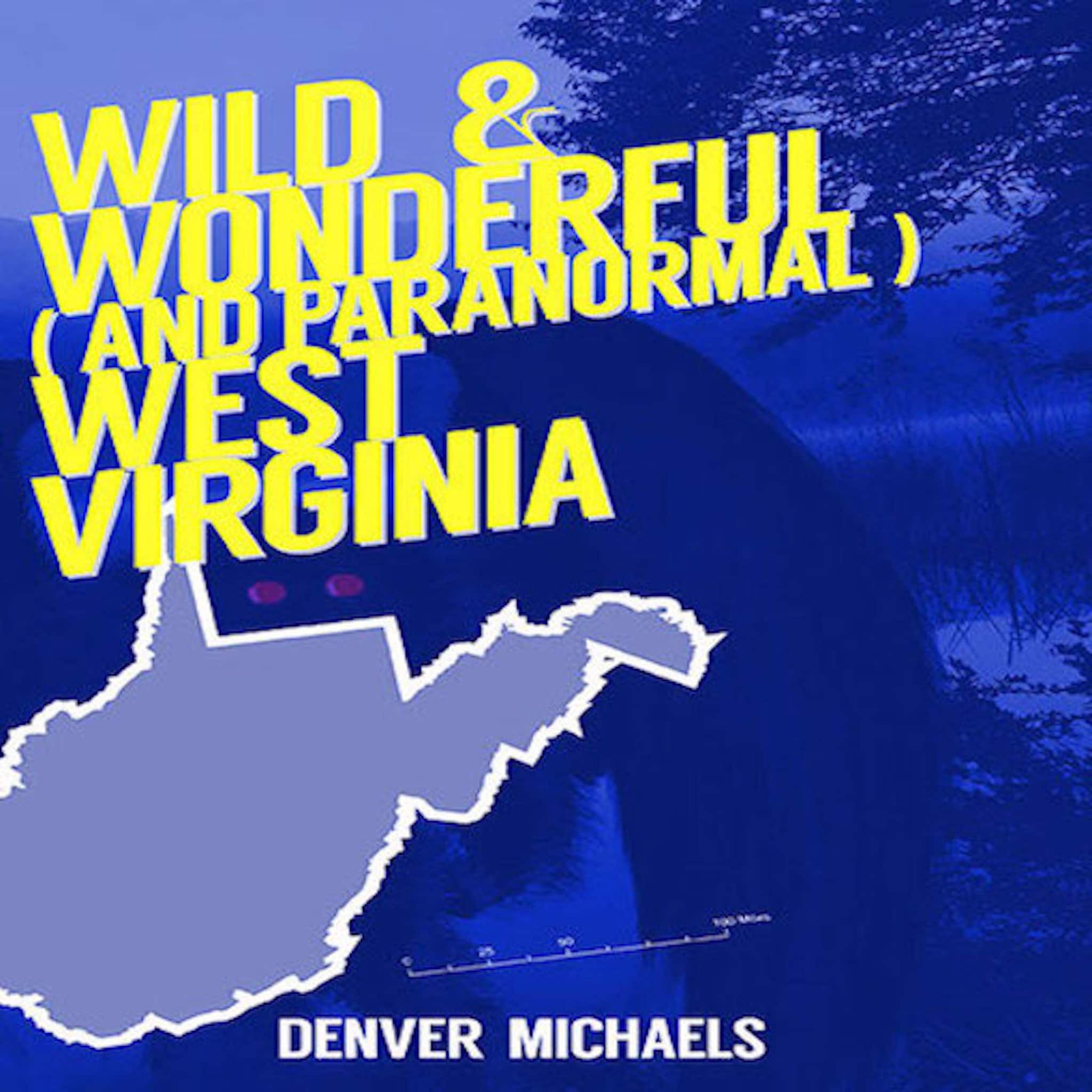 Wild & Wonderful (and Paranormal) West Virginia ilmaiseksi