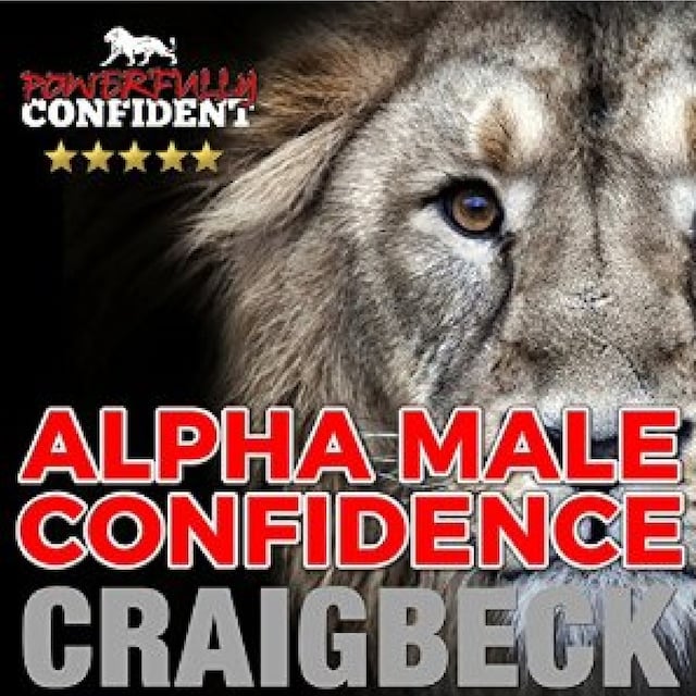 Bogomslag for Alpha Male Confidence: The Psychology of Attraction