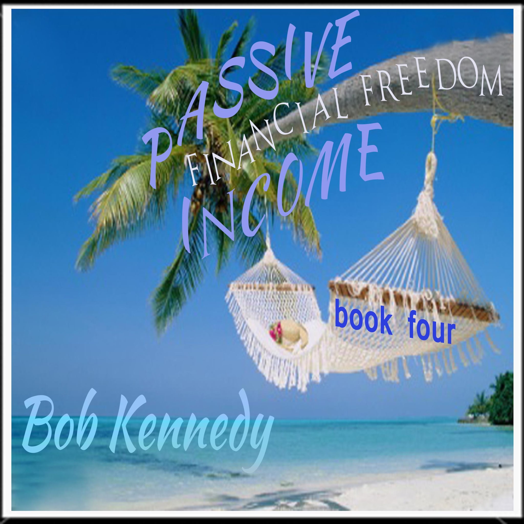Passive Income – Financial Freedom Book Four ilmaiseksi