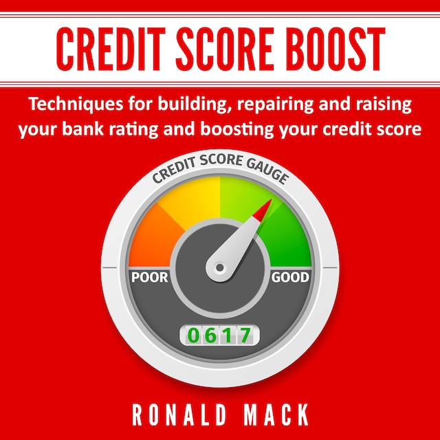 Book cover for Credit Score Boost: Techniques for building, repairing and raising your bank rating and boosting your credit score.