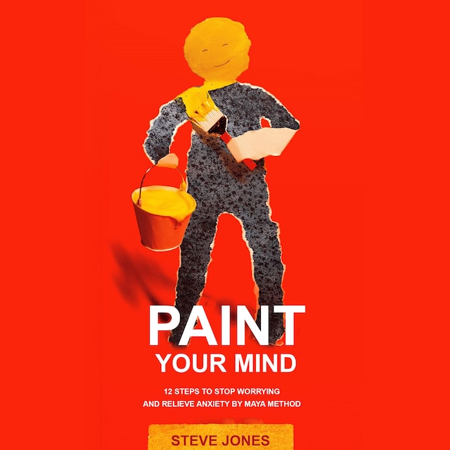 Book cover for PAINT YOUR MIND: 12 Steps to Stop Worrying and Relieve Anxiety by Maya Method