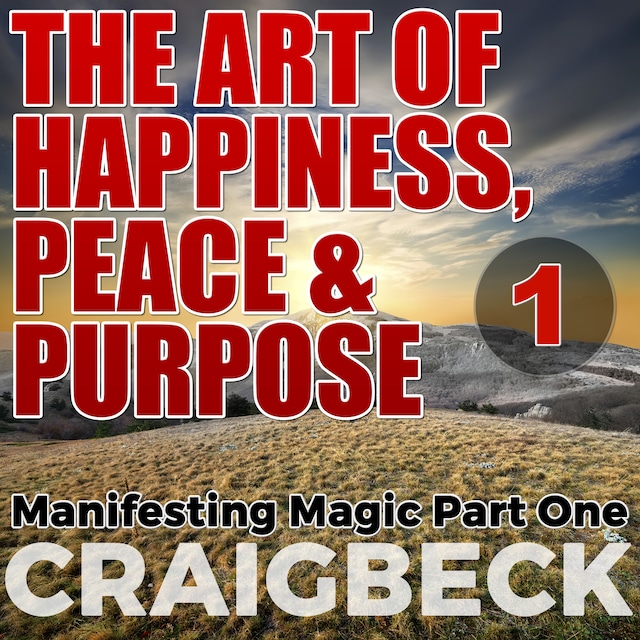 Book cover for The Art of Happiness, Peace & Purpose: Manifesting Magic Part 1