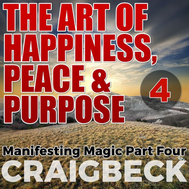 Bokomslag för The Art of Happiness, Peace & Purpose: Manifesting Magic Part 4