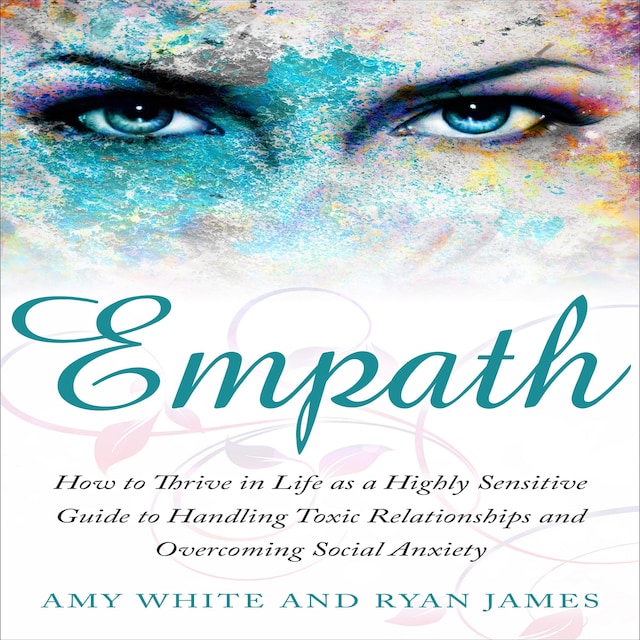 Book cover for Empath: How to Thrive in Life as a Highly Sensitive Guide to Handling Toxic Relationships and Overcoming Social Anxiety
