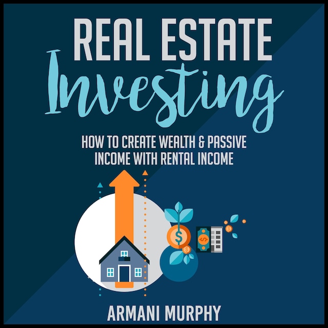 Okładka książki dla Real Estate Investing: How to Create Wealth & Passive Income With Rental Income