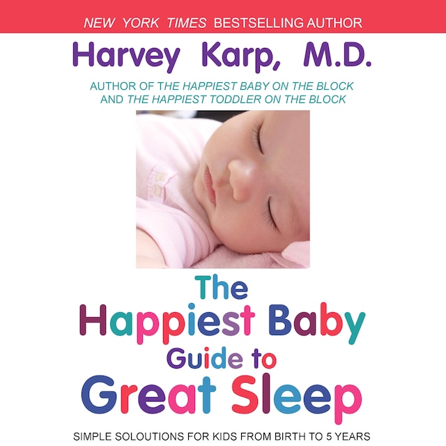 Okładka książki dla The Happiest Baby Guide to Great Sleep: Simple Solutions for Kids from Birth to 5 Years
