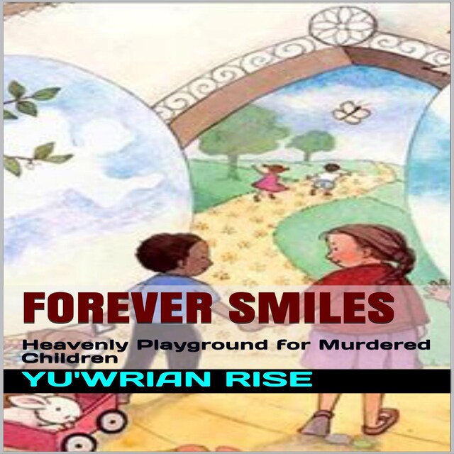 Bokomslag for Forever Smiles; Heavenly Playground for Murdered Children