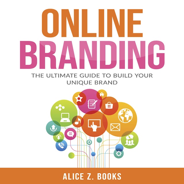 Book cover for Online Branding: The Ultimate Guide to Build Your Unique Brand