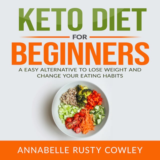 Okładka książki dla Keto Diet for Beginners: A Easy Alternative to Lose Weight and Change Your Eating Habits
