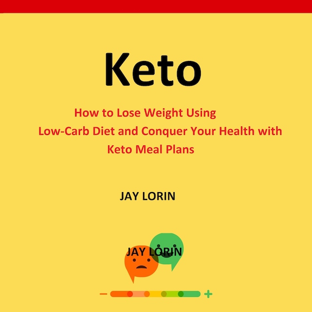 Portada de libro para Keto:  How to Lose Weight Using Low-Carb Diet and Conquer Your Health with Keto Meal Plans