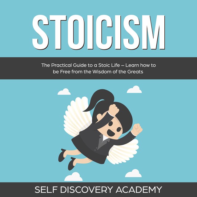 Boekomslag van Stoicism: The Practical Guide to a Stoic Life – Learn how to be Free from the Wisdom of the Greats