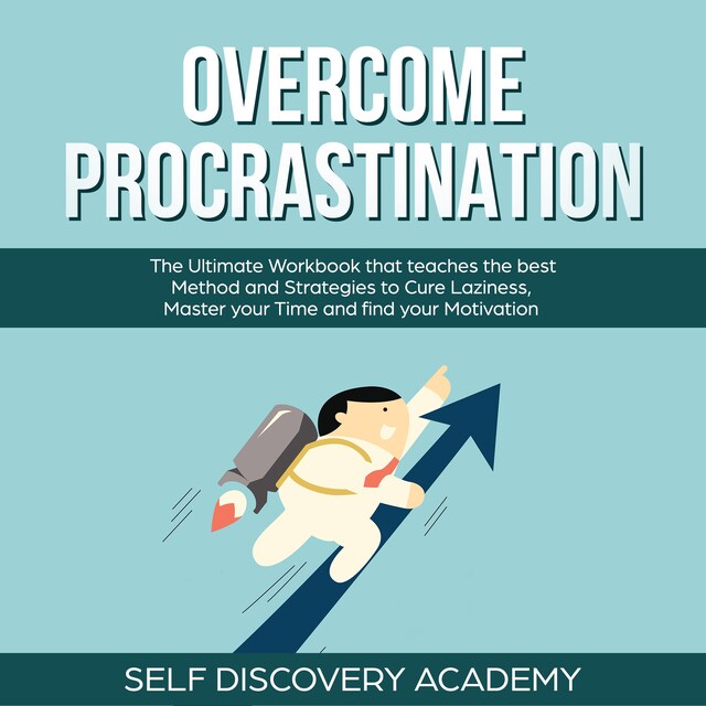 Boekomslag van Overcome Procrastination: The Ultimate Workbook that teaches the best Method and Strategies to Cure Laziness, Master your Time and find your Motivation