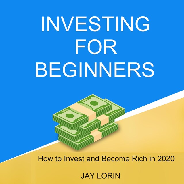Bokomslag för Investing for Beginners:  How to Invest and Become Rich in 2020