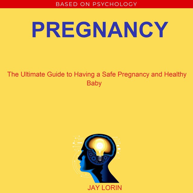 Boekomslag van Pregnancy:  The Ultimate Guide to Having a Safe Pregnancy and Healthy Baby