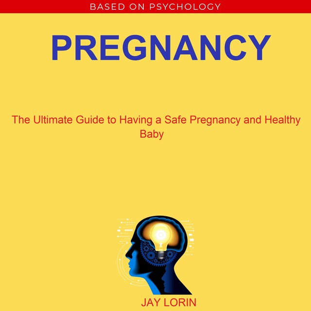 Kirjankansi teokselle Pregnancy:  The Ultimate Guide to Having a Safe Pregnancy and Healthy Baby