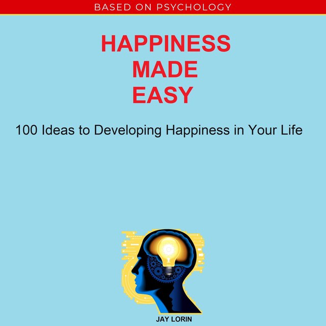 Book cover for Happiness Made Easy: 100 Ideas to Developing Happiness in Your Life