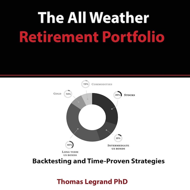 Boekomslag van The All Weather Retirement Portfolio: Backtesting and Time Proven Strategies