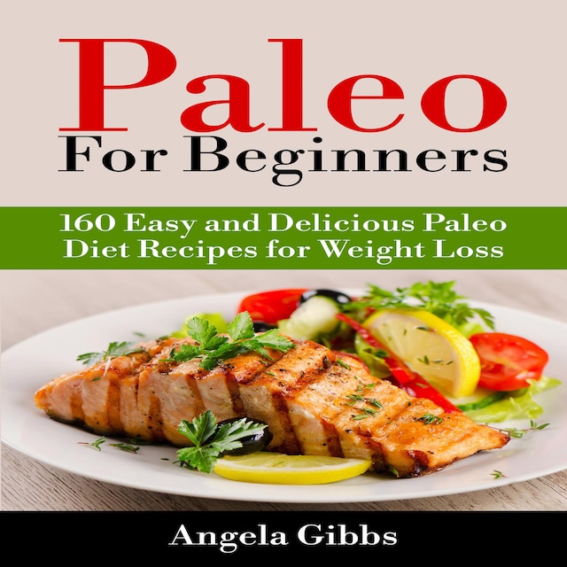 Portada de libro para Paleo For Beginners: 160 Easy and Delicious Paleo Diet Recipes for Weight Loss