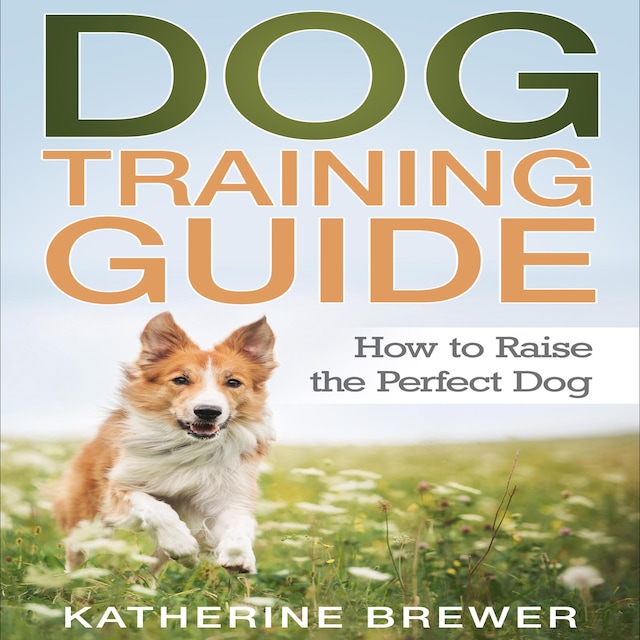 Portada de libro para Dog Training Guide: How to Raise the Perfect Dog