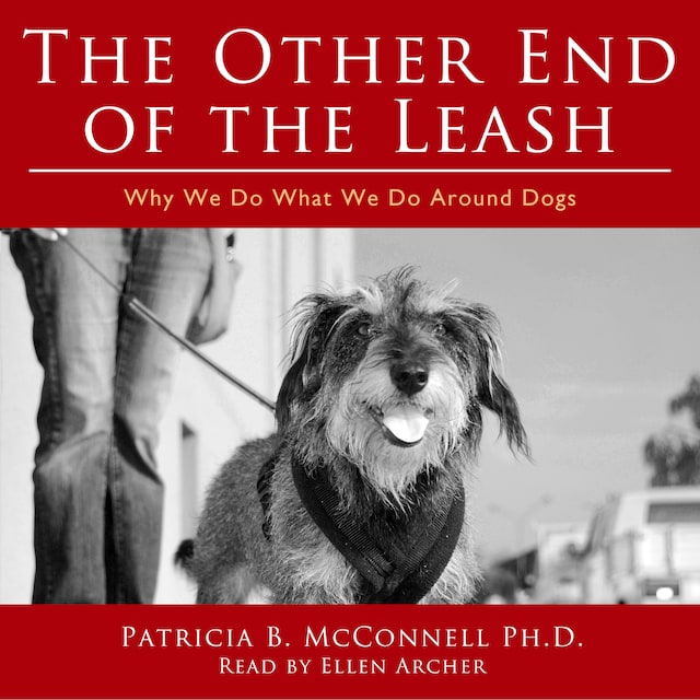 Book cover for The Other End of the Leash: Why We Do What We Do Around Dogs