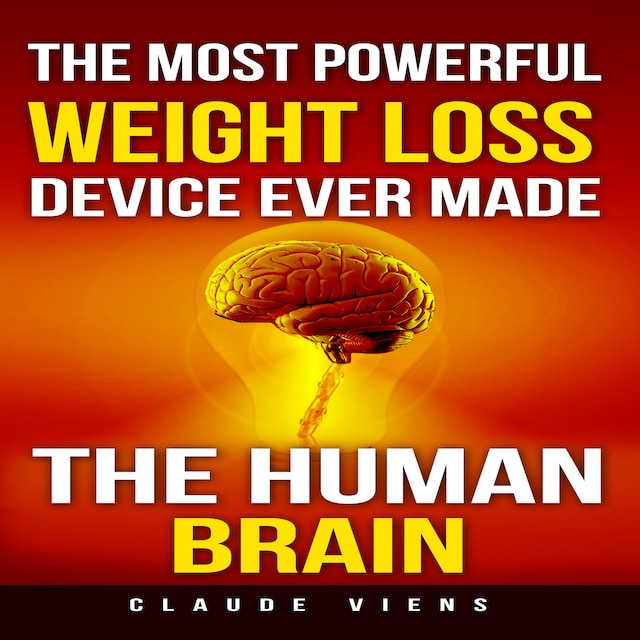 The Most Powerful Weight Loss Device Ever Made: The Human Brain