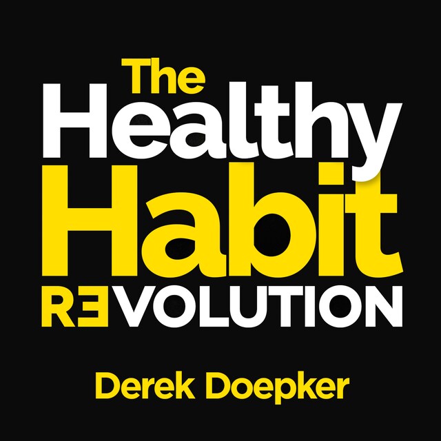 Book cover for The Healthy Habit Revolution: Create Better Habits in 5 Minutes a Day