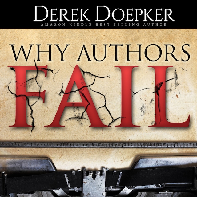 Book cover for Why Authors Fail: 17 Mistakes Self Publishing Authors Make That Sabotage Their Success (and How to Fix Them)