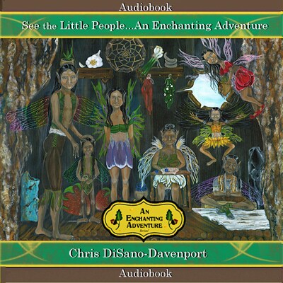 See the Little People...An Enchanting Adventure