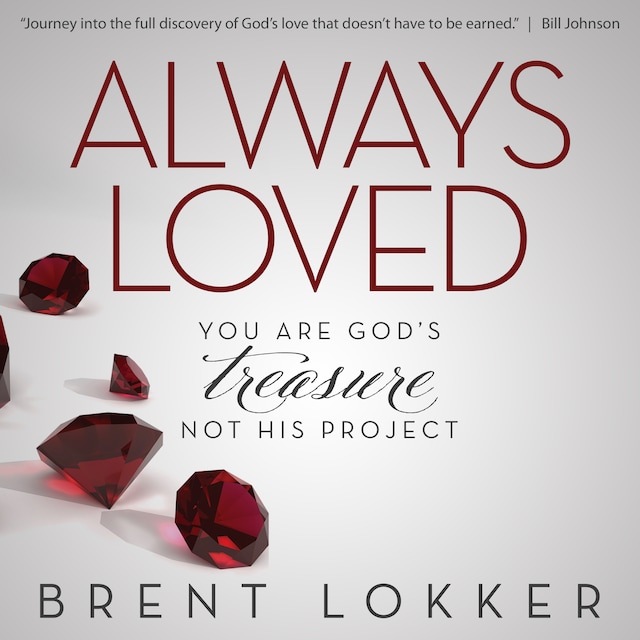 Always Loved: You Are God's Treasure, Not His Project