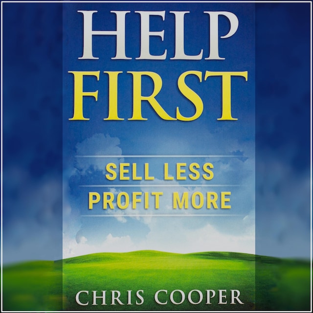 Book cover for Help First: Sell Less. Profit More.