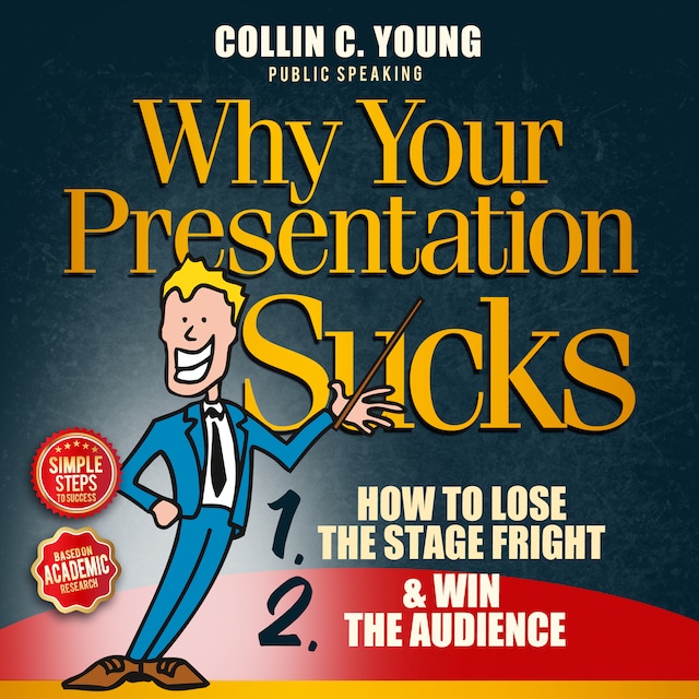 Why Your Presentation Sucks - How to Lose the Stage Fright and Win the Audience (Public Speaking & Storytelling Technique)
