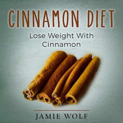 Cinnamon Diet: Lose Weight With Cinnamon