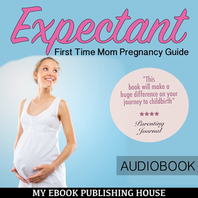 Bogomslag for Expectant: First Time Mom Pregnancy Guide