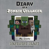 Diary of a Minecraft Zombie Villager Book 1: Basement Blast (An Unofficial Minecraft Diary Book)