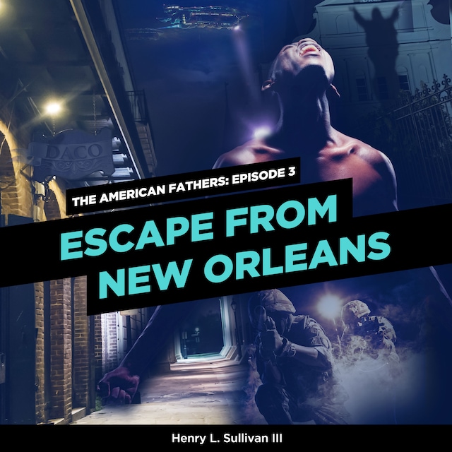 Book cover for THE AMERICAN FATHERS EPISODE 3: ESCAPE FROM NEW ORLEANS
