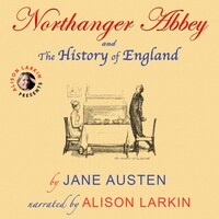 Northanger Abbey and The History of England by Jane Austen