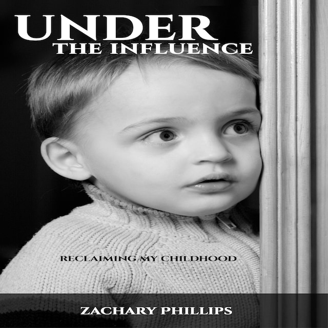 Book cover for Under the Influence - Reclaiming my Childhood
